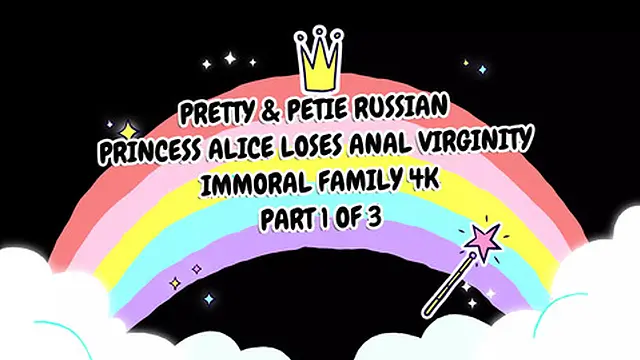Pretty & Petie Russian Princess Alice Loses Anal Virginity - Immoral Family 4K