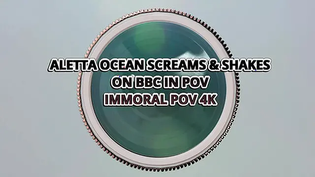 Aletta Ocean Screams & Shakes On Bbc In Pov – Immoral Pov 4k