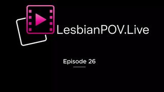 Lesbian POV Episode 26 Rebecca Reis and Bianca Belly